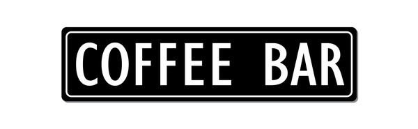 Metal Sign. Coffee Bar - CUSTOMISABLE SIGN