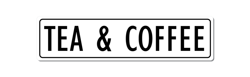 Tea and Coffee metal sign white with black text 