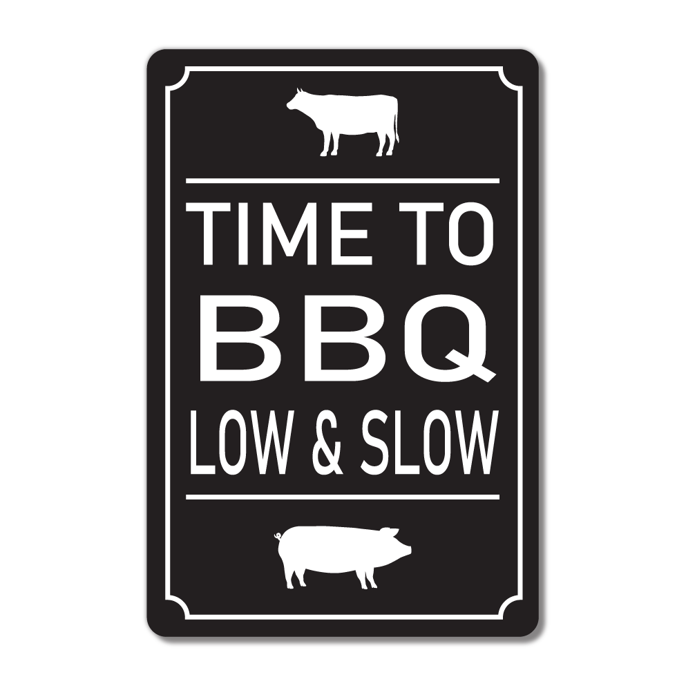 Metal Time to BBQ low and slow sign. black with white text