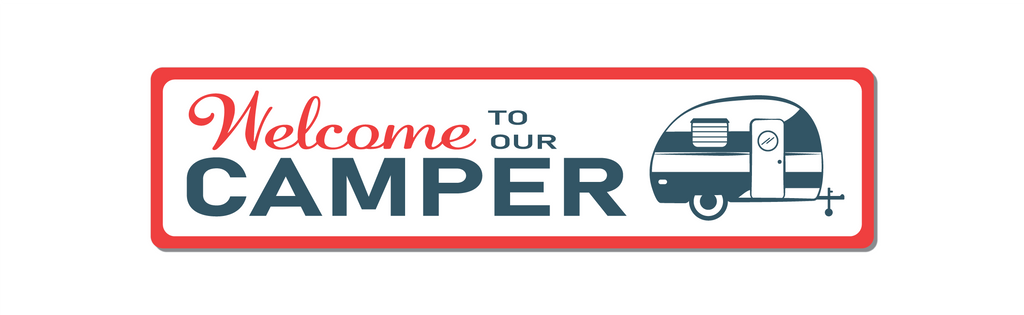 Red and Blue Sign With White Background. Text welcome to our camper with image of camper trailer right of text.