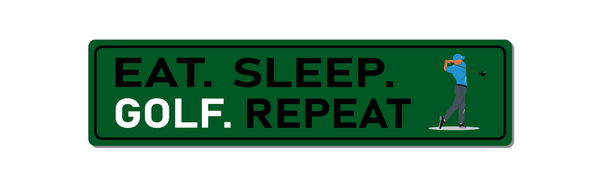 Eat Sleep Golf Repeat - Metal Sign