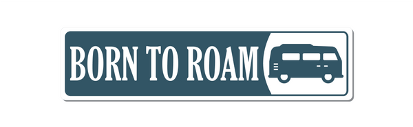 Metal Sign. Born To Roam - Caravan and Camping Sign