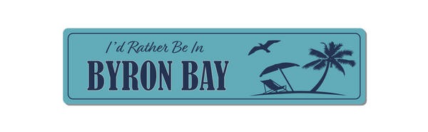 Metal Sign - Personalised Novelty Sign - I'd Rather be in Byron Bay - VWPrintCo